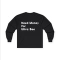 Need Money For Ultra Bee (Shirt)